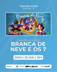 Dia 25-05 Branca de Neve e os 7 anões no teatro Feso Teresópolis Dia 25-05 Branca de Neve e os 7 anões no teatro Feso Teresópolis