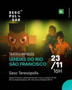 Dia 23-11 Lendas do Rio São Francisco no Sesc Teresópolis