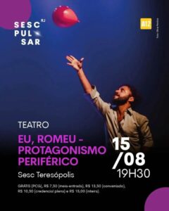 Dia&nbsp;15/08/2026 (säb)– 19h30 teatro – Eu, Romeu – protagonismo periférico no Sesc Teresópolis RJ