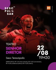 Dia 22-08 Senhor Diretor no Sesc Teresópolis