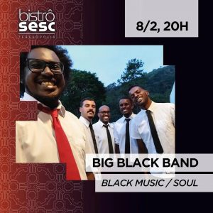 Dia 08-02 Big Black Band no Sesc Bistrô Teresópolis