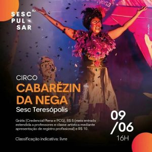 Dia 09-06 Cabarézin da Nega no Sesc Teresópolis