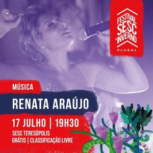 Dia 17-07 Renata Araújo no Sesc Teresópolis