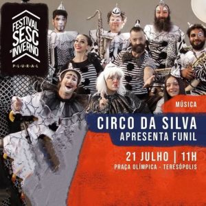 Dia 21-07 Circo da Silva no Festival Sesc de Inverno em Teresópolis