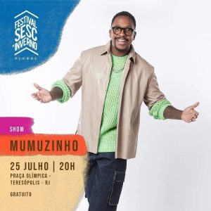 Dia 25-07 Mumuzinho no Festival Sesc de Inverno em Teresópolis