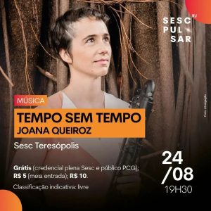 Dia 24-08 Tempo sem Tempo – Joana Queiroz no Sesc Teresópolis