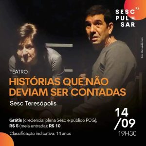 Dia 14-09 Histórias que não deviam ser contadas no Sesc Teresópolis