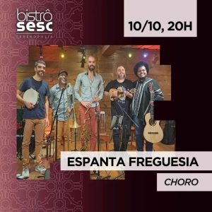 Dia 10-10 Espanta Freguesia no Sesc Bistrô Teresópolis