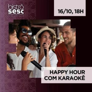 Dia 16-10 Happy Hour com karaokê no Sesc Bistrô Teresópolis