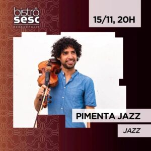 Dia 15-11 Pimenta Jazz no Sesc Bistrô Teresópolis